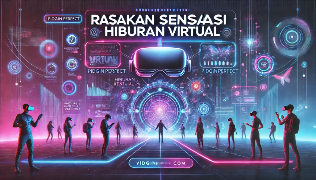 Rasakan Sensasi Hiburan Virtual