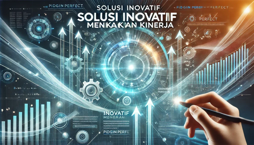 Solusi Inovatif Meningkatkan Kinerja