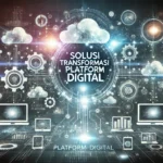 Solusi Transformasi Platform Digital