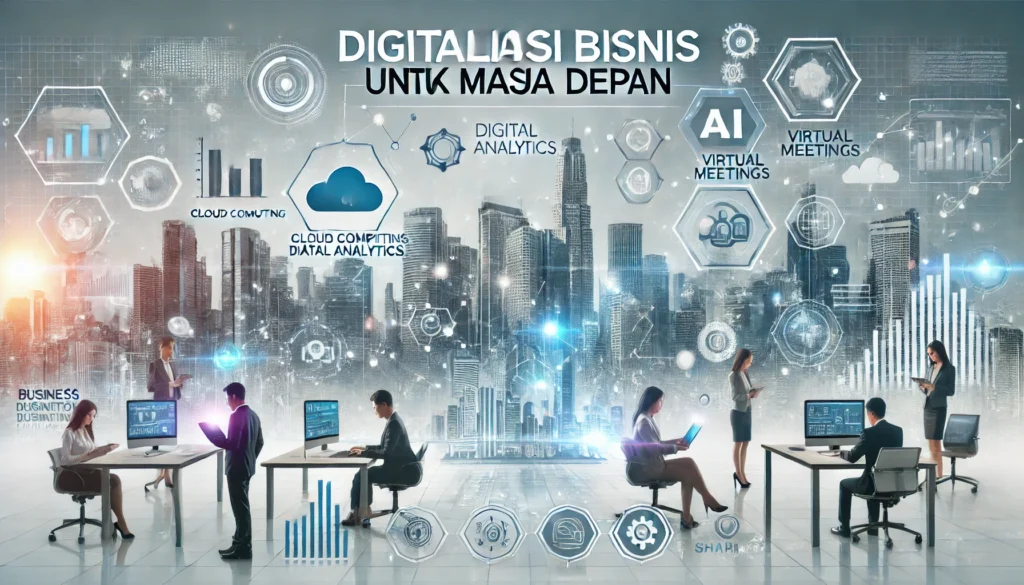 Digitalisasi Bisnis untuk Masa Depan