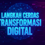Langkah Cerdas Transformasi Digital