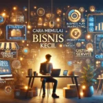 Cara Memulai Bisnis Kecil