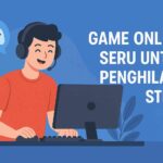Game Online Seru untuk Penghilang Stres