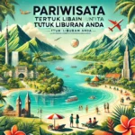 Pariwisata Terbaik untuk Liburan Anda