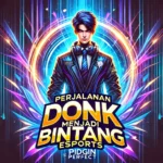 Perjalanan Donk Menjadi Bintang Esports