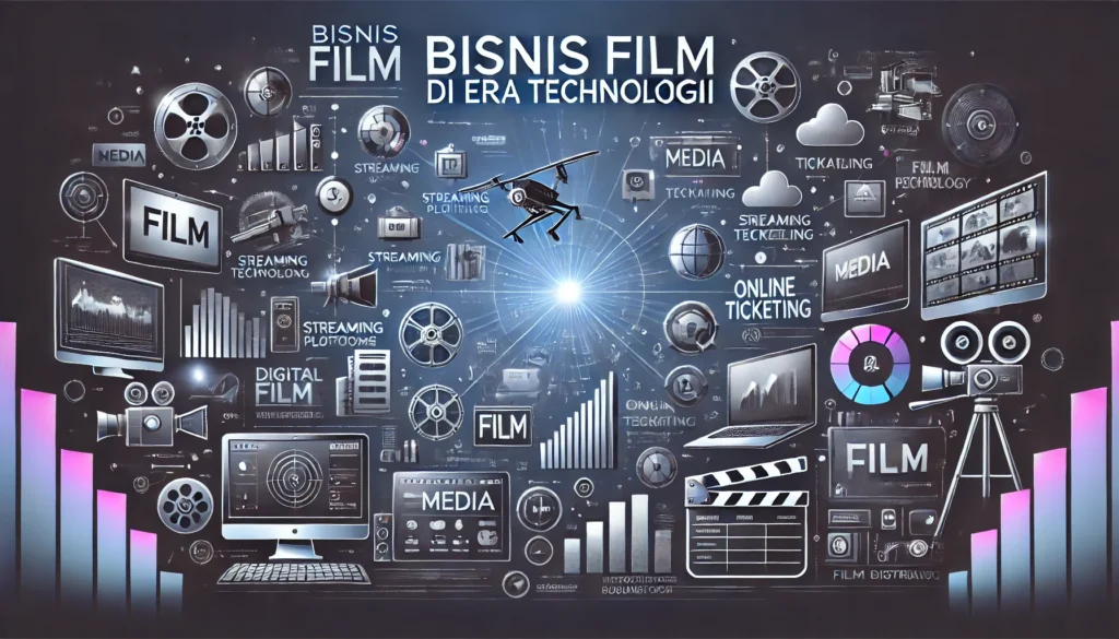 Bisnis Film di Era Teknologi