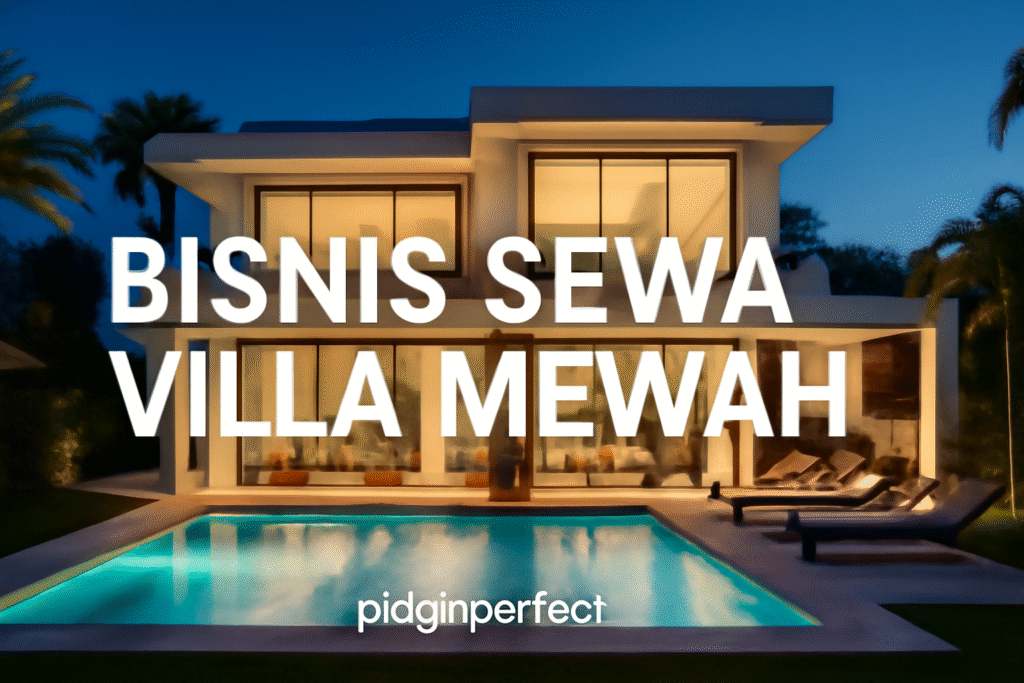 Bisnis Sewa Villa Mewah