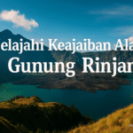 Jelajahi Keajaiban Alam Gunung Rinjani