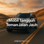 Mobil Tangguh Teman Jalan Jauh