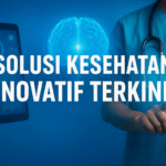 Solusi Kesehatan Inovatif Terkini