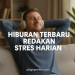 Hiburan Positif Redakan Stres Harian