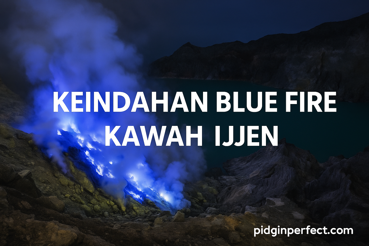 Keindahan Blue Fire Kawah Ijen
