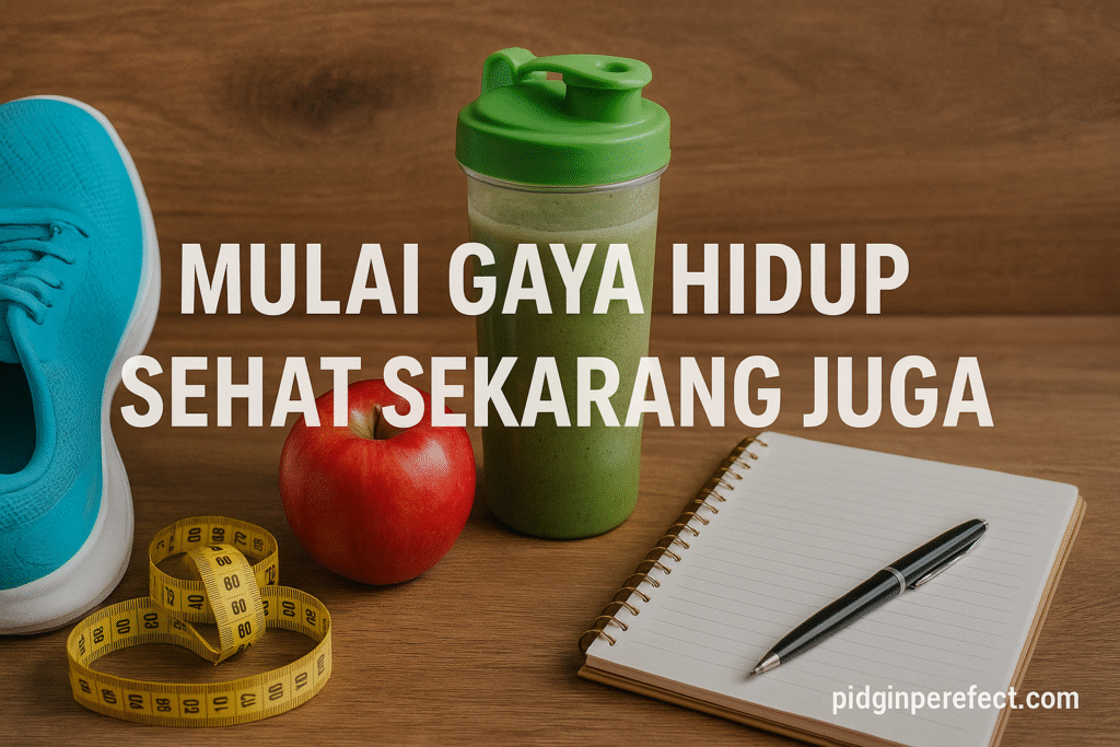 Mulai Gaya Hidup Sehat Sekarang Juga