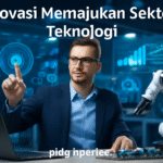 Inovasi Memajukan Sektor Teknologi