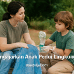 Mengajarkan Anak Peduli Lingkungan