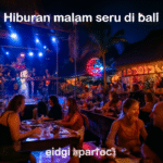 Hiburan Malam Seru di Bali