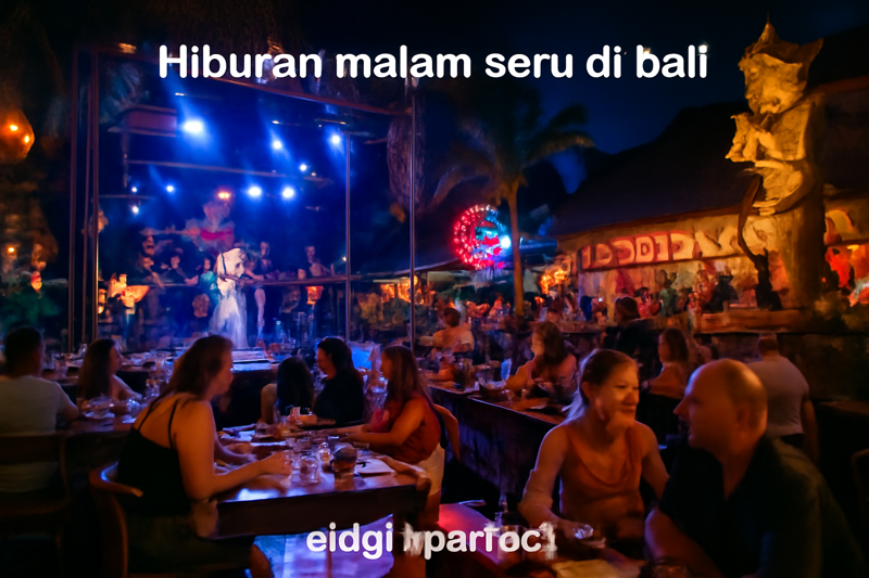 Hiburan Malam Seru di Bali
