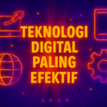 Teknologi Digital Paling Efektif
