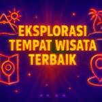 Eksplorasi Tempat Wisata Terbaik