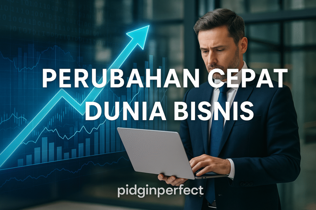 Perubahan Cepat Dunia Bisnis