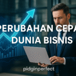 Perubahan Cepat Dunia Bisnis