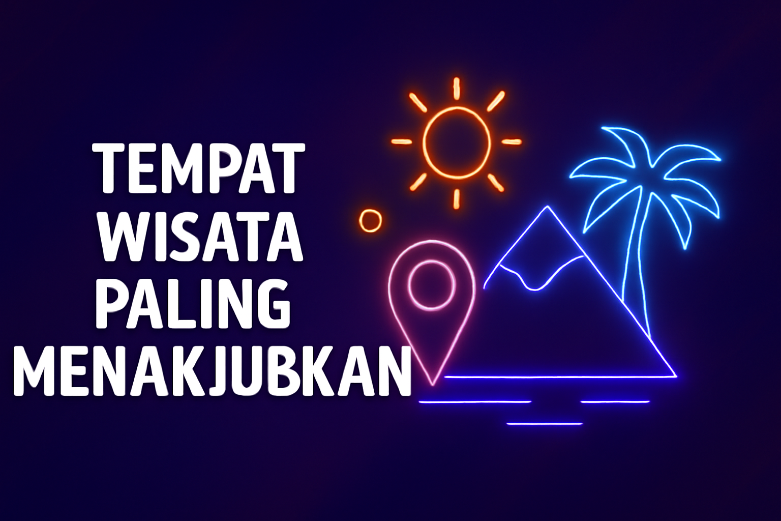 Tempat Wisata Paling Menakjubkan