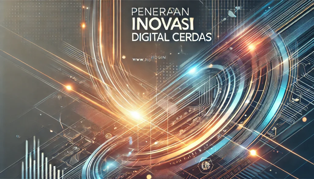 Penerapan Inovasi Digital Cerdas