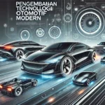 Pengembangan Teknologi Otomotif Modern