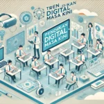 Tren Pendidikan Digital Masa Kini
