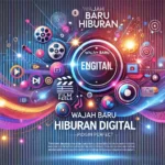 Wajah Baru Hiburan Digital