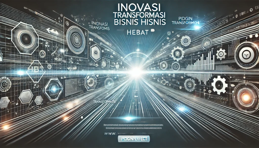 Inovasi Transformasi Bisnis Hebat